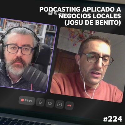 Podcasting aplicado a negocios locales (Josu de Benito)