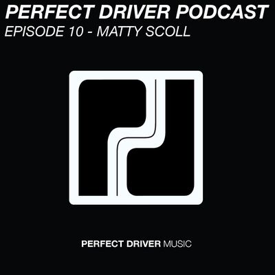 Perfect Driver Podcast - Episode 10 - Matty Scoll