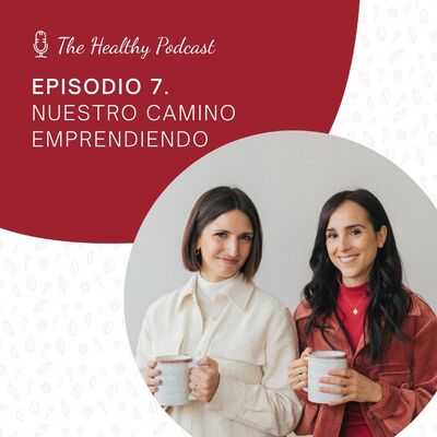 Episodio 7. Nuestro camino emprendiendo