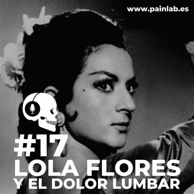 #17 PAINCAST. Lola Flores y el dolor lumbar.