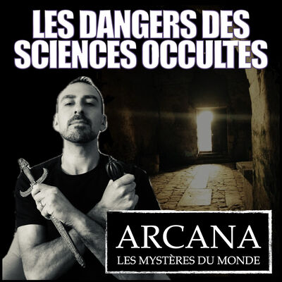Les dangers des Sciences Occultes ?