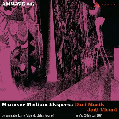 AMwave #47: Manuver Medium Ekspresi: Dari Musik Jadi Visual | Abenk Alter