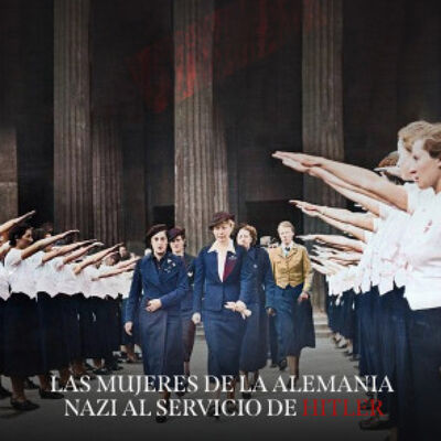 Las mujeres de la Alemania nazi al servicio de Hitler: Maduras, seductoras y fantasiosas