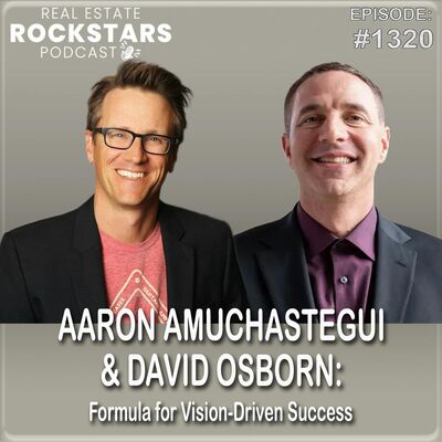 1320: Aaron Amuchastegui & David Osborn: Formula for Vision-Driven Success