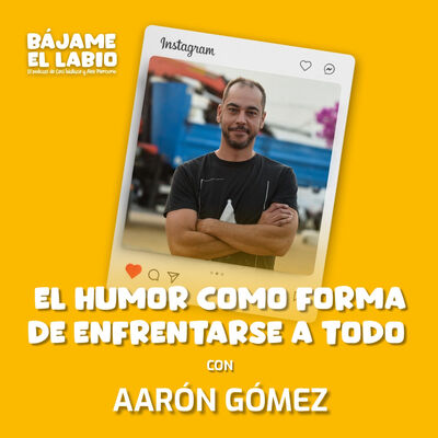 El humor como forma de enfrentarse a todo con Aarón Gómez 2x05