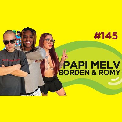 Le Temps d'un Jujube #145 - Papi Melv, Borden & Romy