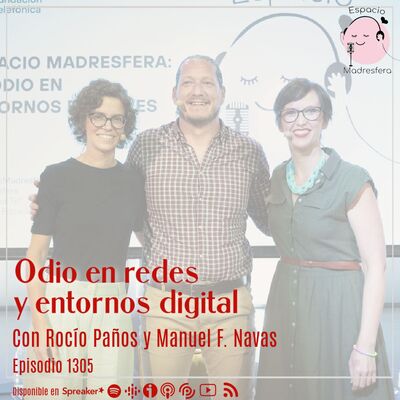 EspacioMadresfera: El odio en entornos digitales, con Rocío Paños y Manuel F. Navas @nolo14