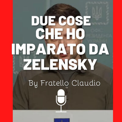 Due cose che ho imparato dal Presidente Zelensky | Podcast extra 2