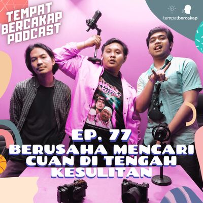 Ep. 77: Berusaha Mencari Cuan Di Tengah Kesulitan