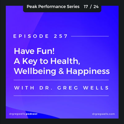 Ep 257. Have Fun! A key to healthy high performance