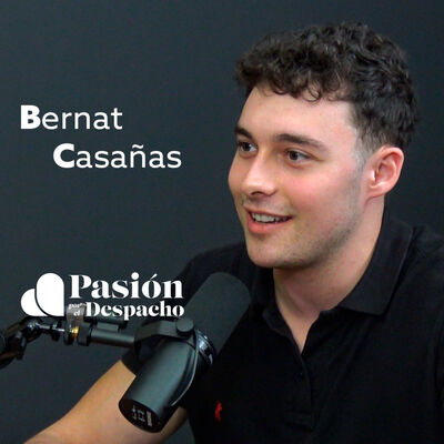 Entrevista Pasión por el Despacho #37 Cómo empezar con la IA en tu despacho. Entrevista a Bernat Casañas