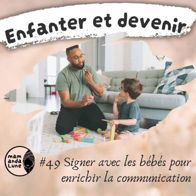 #49 Signer avec les bébés pour enrichir la communication