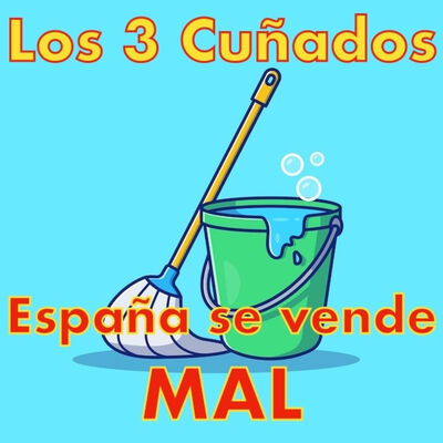 Los 3 Cuñados programa 124 - España se vende MAL