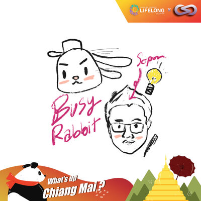 What's up Chiang Mai? 71: Busy Rabbit เมสเซนเจอร์มือโปรกับ"นักลองทำ" โสภณ ศุภมั่งมี