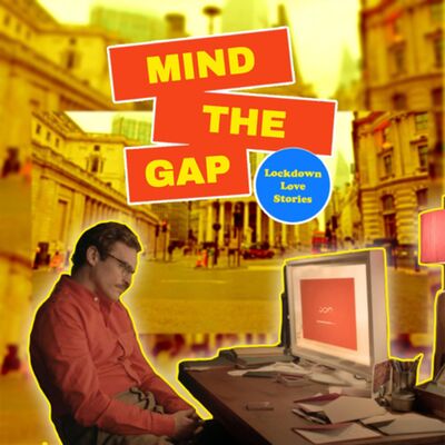 Mind the Gap episode 6 - Lockdown Love Stories