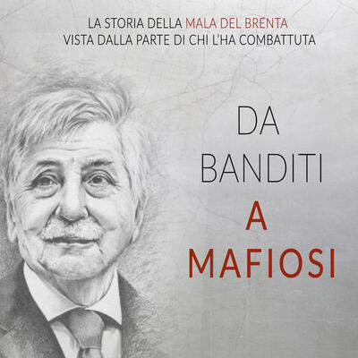 Da banditi a mafiosi: come si sono svolte le indagini che hanno trasformato la Mala del Brenta nella Mafia del Brenta
