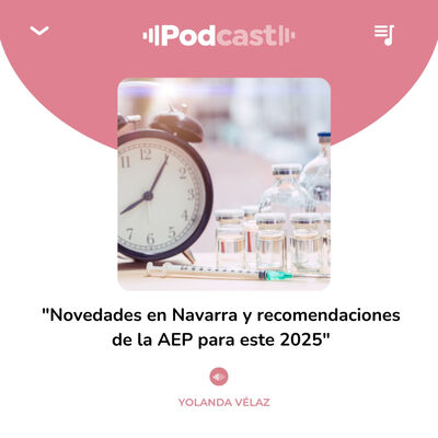 217. Novedades en Navarra y Recomendaciones de la AEP para este 2025