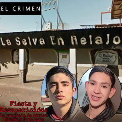 Anecdotario: Fiesta y Desaparición: La Búsqueda de Adrián Misael y José Luis con Mayte López 