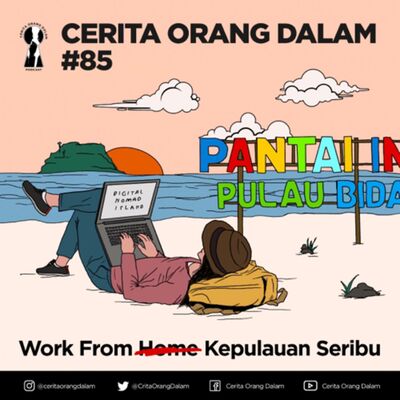 Cerita Orang Dalam #85 : Work From Kepulauan Seribu