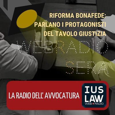 WEBRADIOSERA – RIFORMA BONAFEDE: PARLANO I PROTAGONISTI DEL TAVOLO GIUSTIZIA