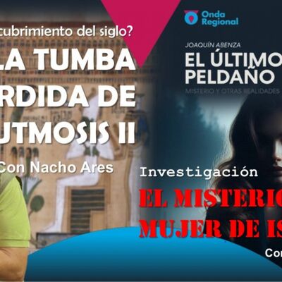 EL ÚLTIMO PELDAÑO T34C024 La tumba perdida de Tutmosis II ¿El descubrimiento del siglo? Investigación: el misterio de la mujer de Isdal (01/03/2025)