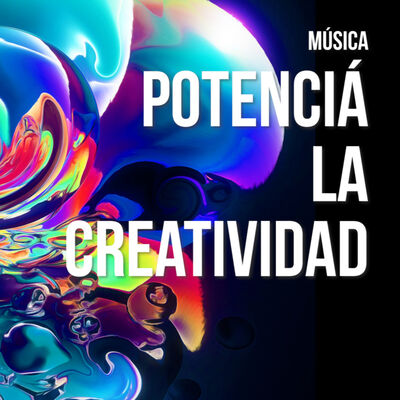 Música para POTENCIAR tu CREATIVIDAD