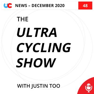 Ep 48: Ultra Cycling News (December 2020)