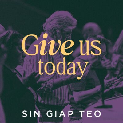 Give Us Today | Sin Giap Teo | FCC Online