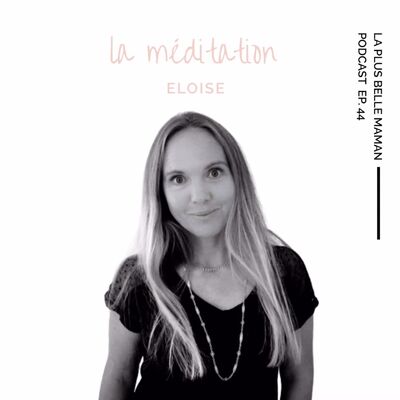 La méditation avec Eloïse Zeller