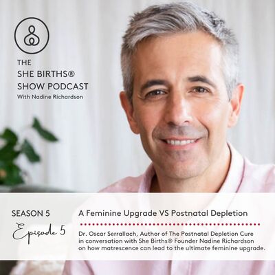 S5, Ep 5 - A Feminine Upgrade VS Postnatal Depletion with Dr. Oscar Serrallach
