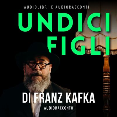 Undici Figli di F. Kafka - Audiolibri e Audioracconti