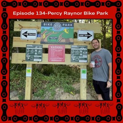 EP 134 - Percy Raynor Bike Park