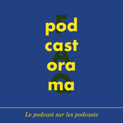 Podcastorama #64 : Hors-série - FAQ