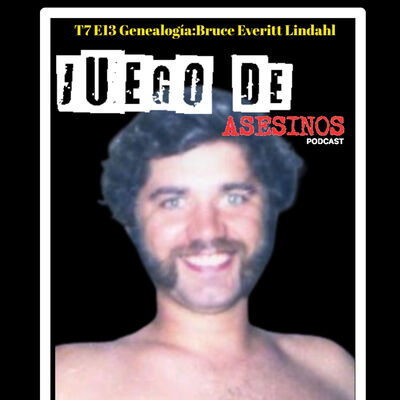 T7 E13 Genealogía:Bruce Everitt Lindahl - Episodio exclusivo para mecenas