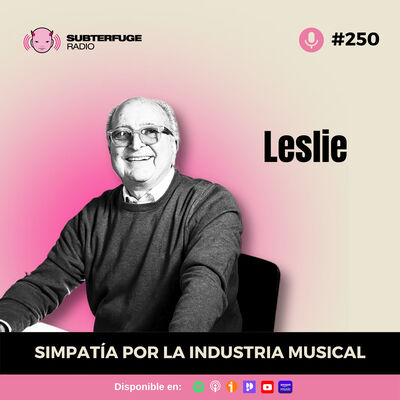 Simpatía por la industria musical #250: Leslie