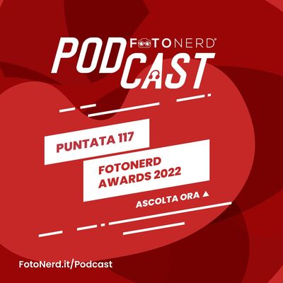 ep.117: FotoNerd Awards 2022 - le migliori fotocamere dell'anno