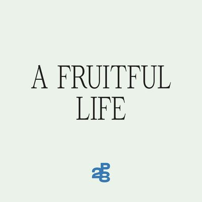 A Fruitful Life