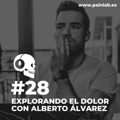 #28 PAINCAST. Explorando el dolor con Alberto Álvarez.
