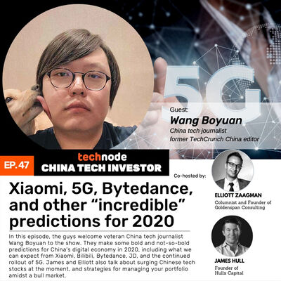 47: Xiaomi, 5G, Bytedance, and other “incredible” predictions for 2020, with Wang Boyuan