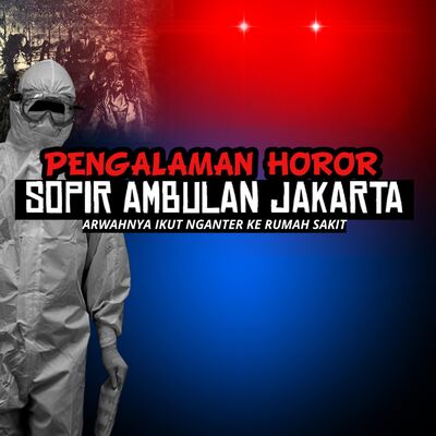 ARWAHNYA IKUT NGANTER KE RUMAH SAKIT!! 😱 CERITA SOPIR AMBULANS RUMAH SAKIT JAKARTA PALING SEREM !