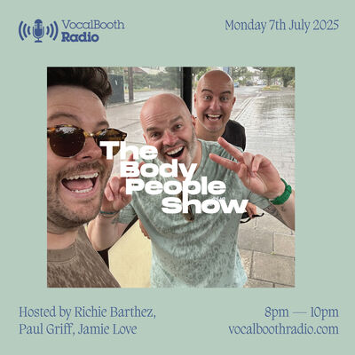 The Body People Show — Vocal Booth Radio, July 2025