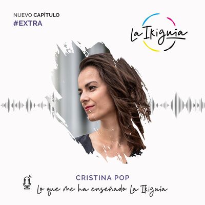 [EXTRA] - Cristina Pop - El propósito es una voz interna que te dice cuándo toca cambiar de rumbo