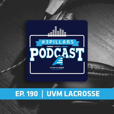 Ep. 190 - UVM Lacrosse Sweeps America East Championships
