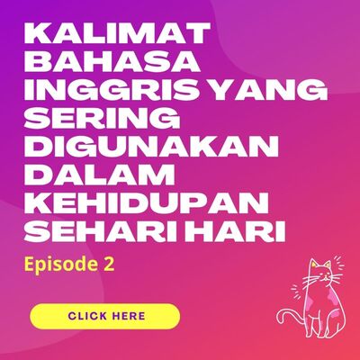 kalimat dalam bahasa inggris yang sering digunakan dalam kehidupan sehari hari - Episode 2