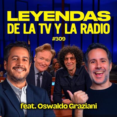 Leyendas de la TV y la radio Ft. Oswaldo Graziani - Bla Bla Bla #309