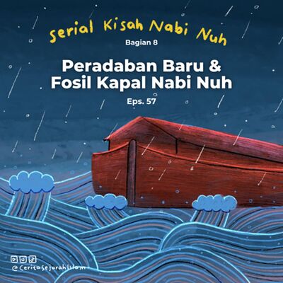 Cerita #57: Bencana Terbesar Sepanjang Masa dan Fosil Kapal Nabi Nuh | Serial Kisah Nabi Nuh