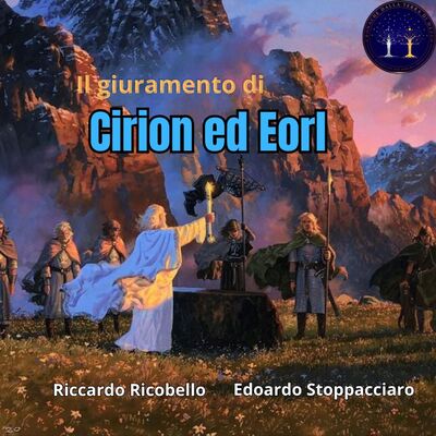 Il giuramento di Cirion ed Eorl: con RICCARDO RICOBELLO ed EDOARDO STOPPACCCIARO