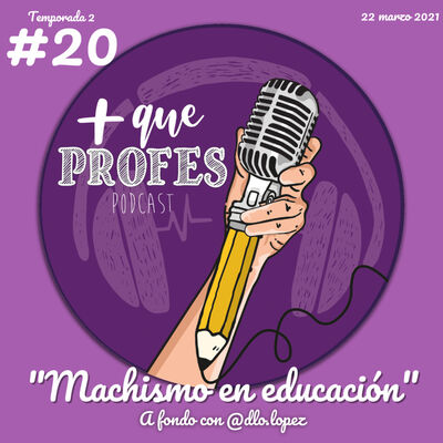 Más que profes #20 - Machismo en educación: A fondo con @dlo.lopez