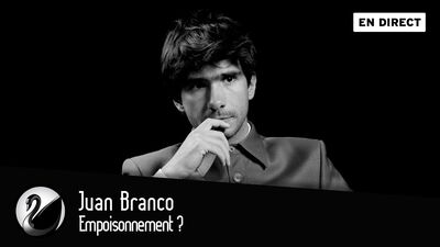 Juan Branco : Empoisonnement ?