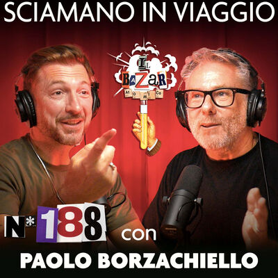 PAOLO BORZACHIELLO | Sciamano in Viaggio | Ep. 188